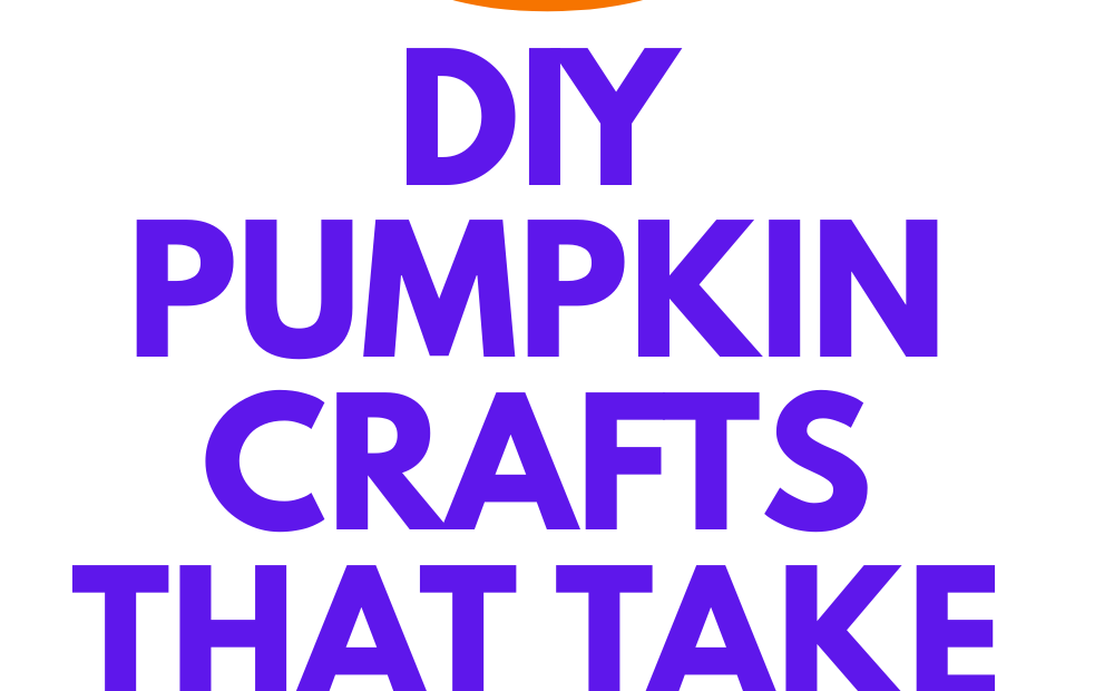DIY Pumpkin Crafts That Take Less Than 30 Minutes for Kids