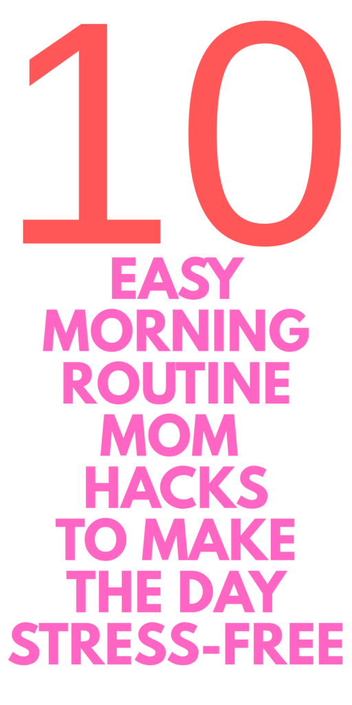 10 Morning Routine Hacks for Busy Moms to Start the Day Stress-Free 10 Morning Routine Hacks for Busy Moms to Start the Day Stress-Free