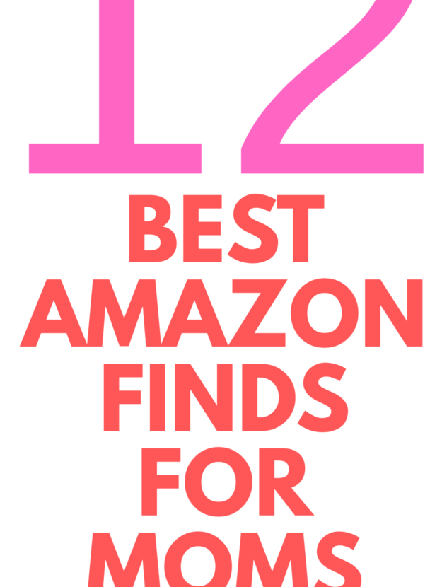 AMAZON FINDS FOR MOMS