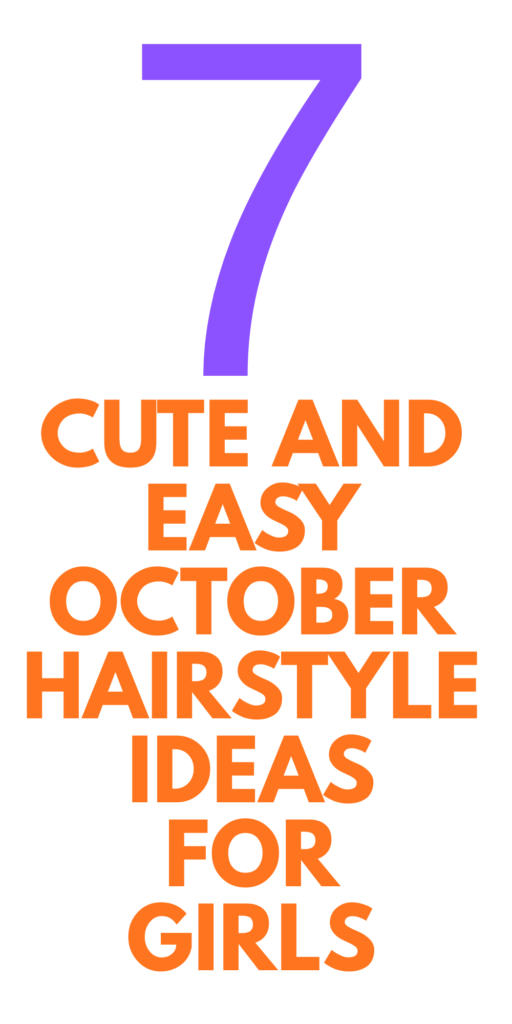 Best October Hairstyles for Girls That Are Cute, Simple, and Easy