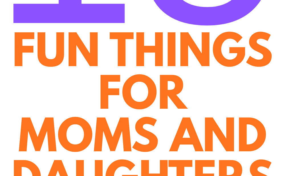 THINGS TO DO IN THE FALL FOR MOMS AND DAUGHTERS