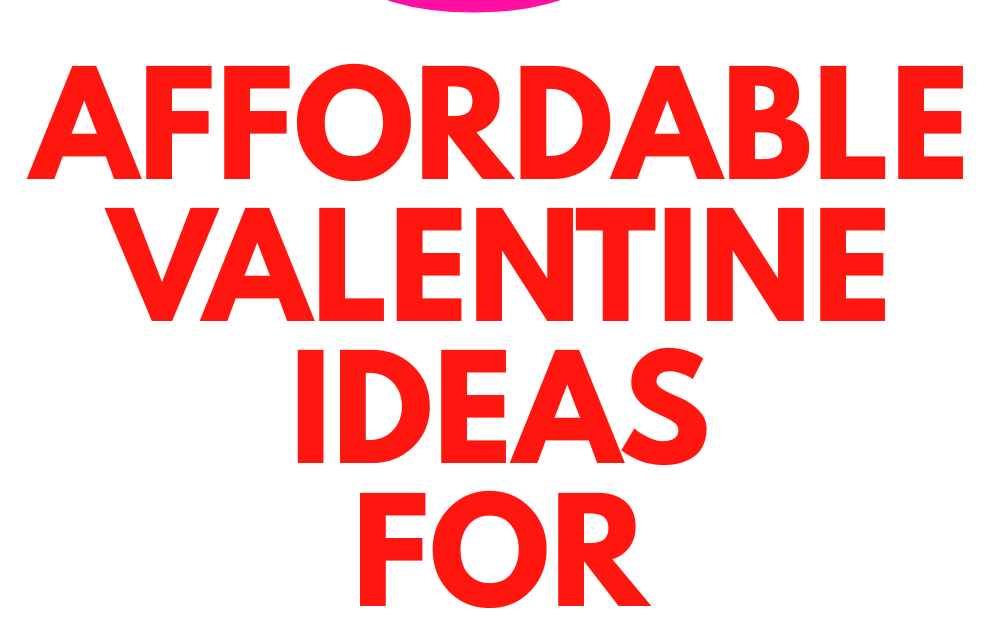 Affordable Valentine’s Day Ideas for Families on a Budget