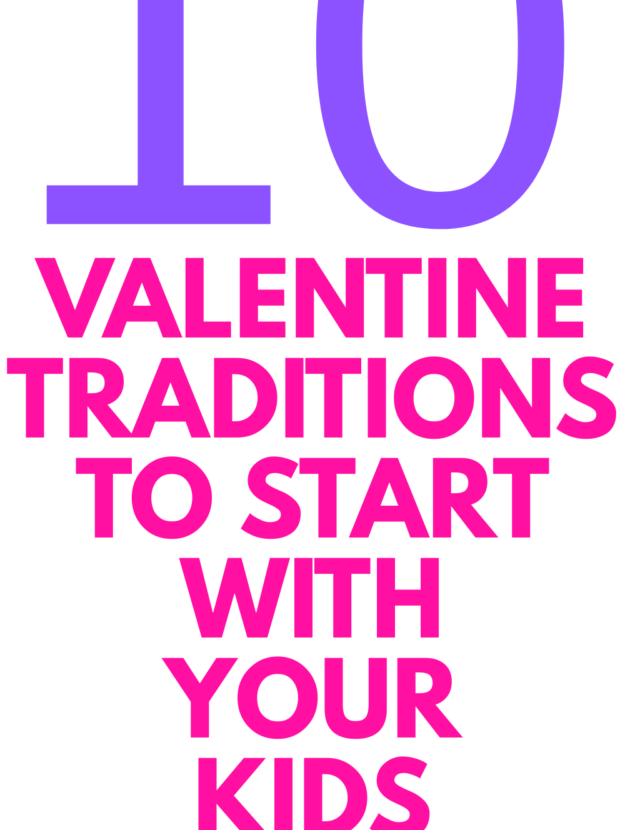 VALENTINE TRADITIONS FOR FAMILIES TO START