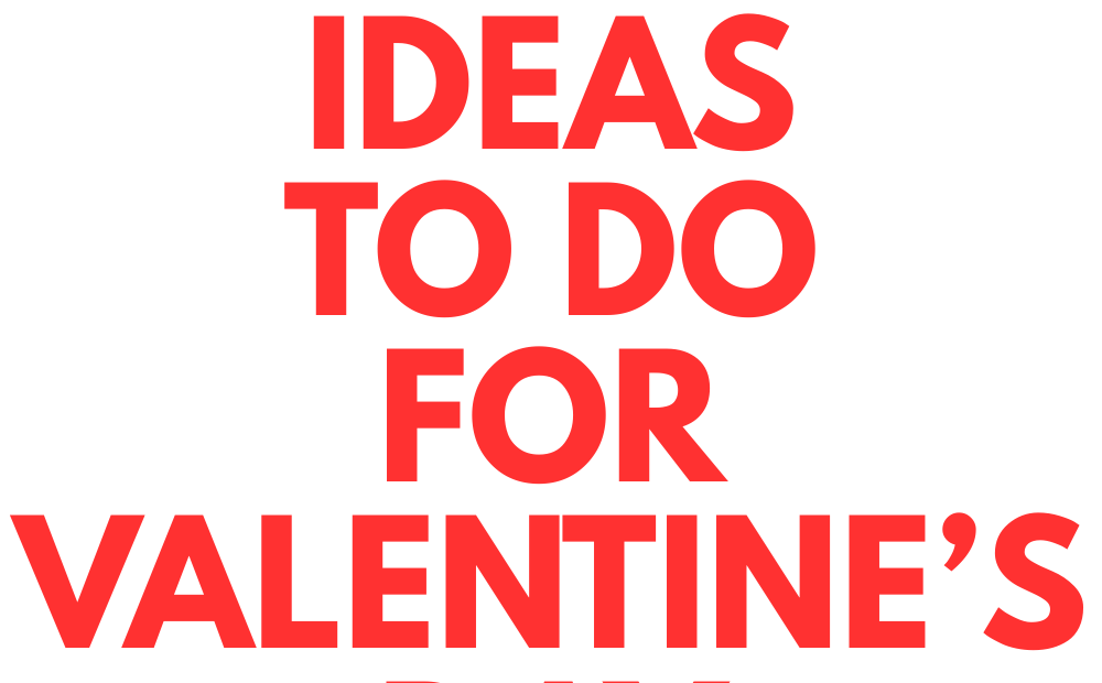fun things to do for valentine's day with your love
