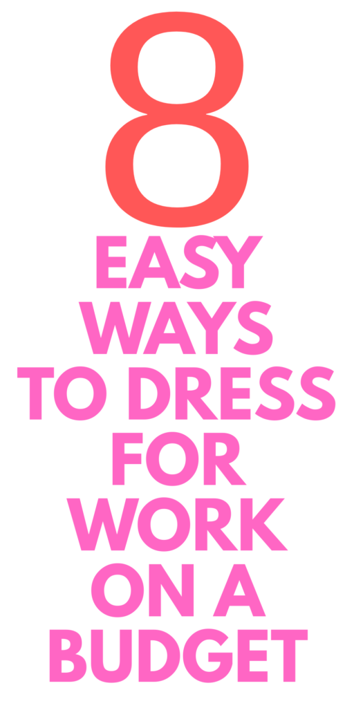 HOW TO DRESS FOR WORK ON A BUDGET