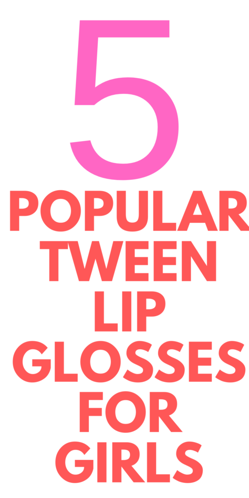 TWEEN LIP GLOSSES