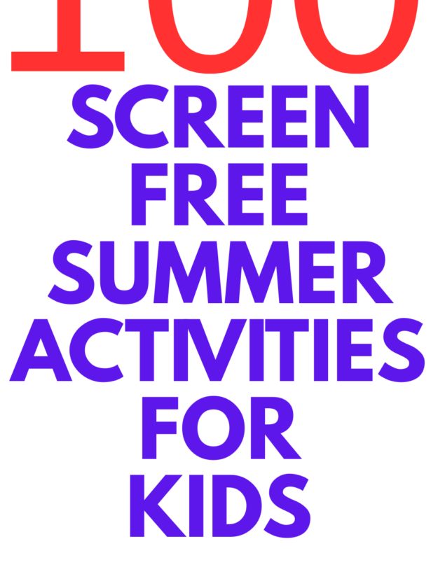 100 SCREEN-FREE ACTIVITIES FOR KIDS