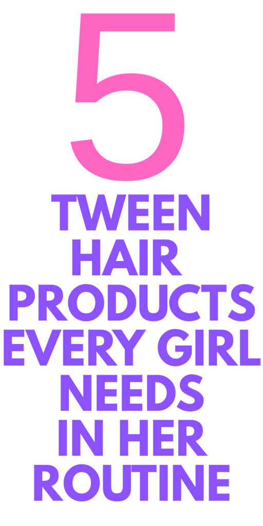 5 Tween Hair Products Every Girl Needs in Her Routine 5 Tween Hair Products Every Girl Needs in Her Routine
