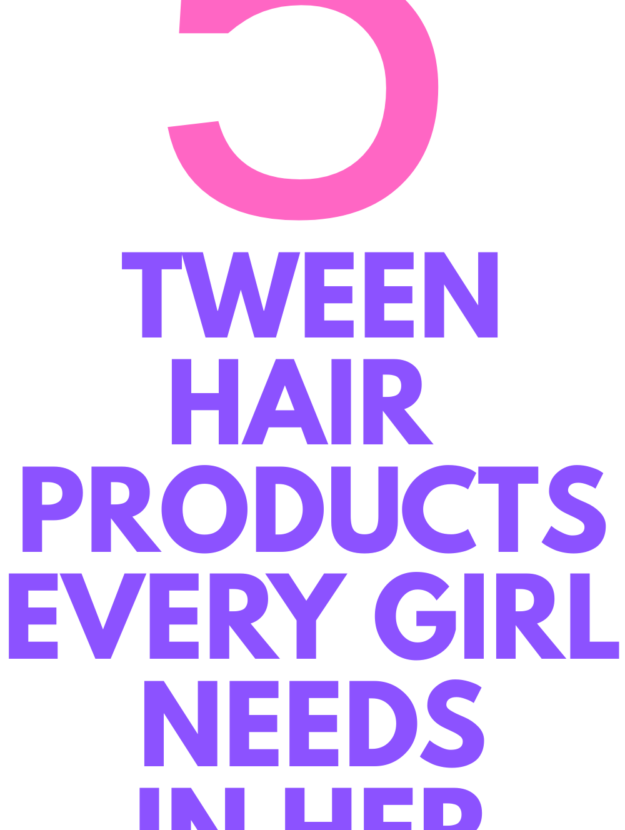 5 Tween Hair Products Every Girl Needs in Her Routine