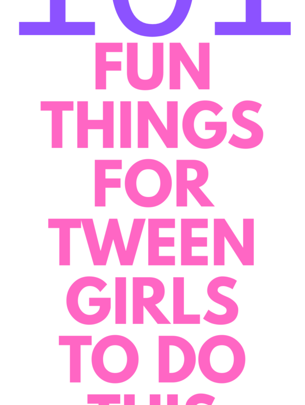 FUN THINGS FOR TWEEN GIRLS TO DO THIS SUMMER