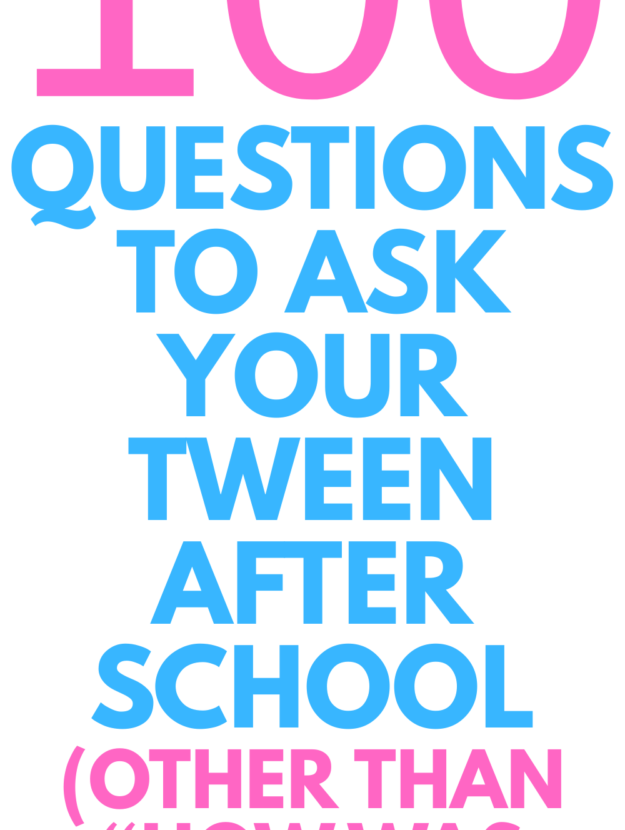 QUESTIONS TO ASK YOUR TWEEN AFTER SCHOOL