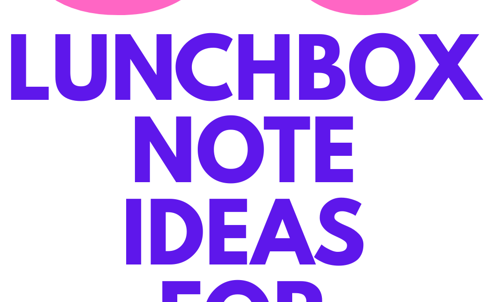 50 Lunchbox Notes for Kids: Sweet, Funny & Encouraging Messages