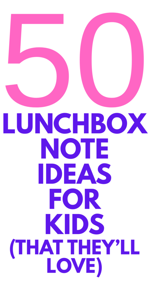50 Lunchbox Notes for Kids: Sweet, Funny & Encouraging Messages