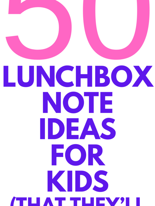50 Lunchbox Notes for Kids: Sweet, Funny & Encouraging Messages